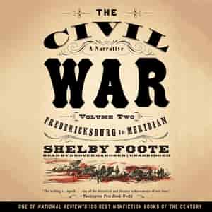The Civil War: A Narrative, Vol. 2: Fredericksburg To Meridian by Shelby Foote