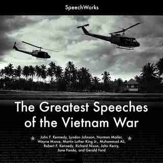 The Greatest Speeches Of The Vietnam War