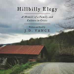 Hillbilly Elegy: A Memoir Of A Family And Culture In Crisis by J. D. Vance