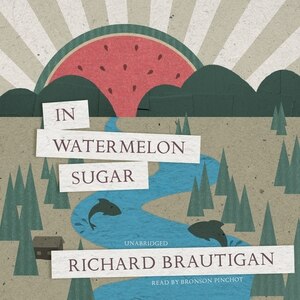 In Watermelon Sugar Book By Richard Brautigan Audio Book Cd Www Chapters Indigo Ca In Watermelon Sugar Book By Richard Brautigan Audio Book Cd Www Chapters Indigo Ca