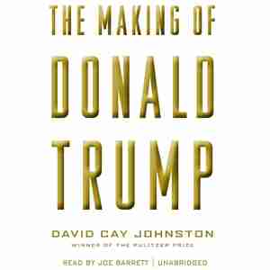 The Making Of Donald Trump by David Cay Johnston