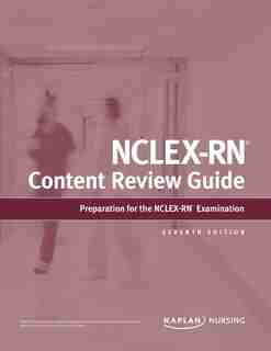 NCLEX-RN Content Review Guide by Kaplan Nursing