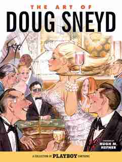 The Art Of Doug Sneyd: A Collection Of Playboy Cartoons by Hugh Hefner