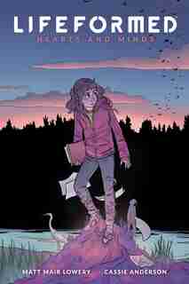 Lifeformed Volume 2: Hearts And Minds by Matt Mair Lowery