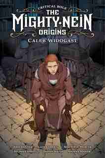 Critical Role: Mighty Nein Origins--caleb by Jody Houser