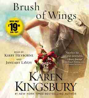 A Brush of Wings: A Novel by Karen Kingsbury