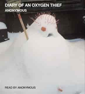 Diary of an Oxygen Thief by Anonymous