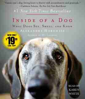 Inside of a Dog: What Dogs See, Smell, and Know by Alexandra Horowitz