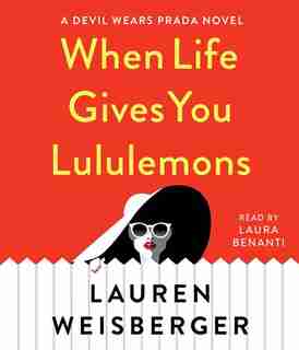 When Life Gives You Lululemons by Lauren Weisberger