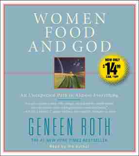 Women Food and God: An Unexpected Path to Almost Everything by Geneen Roth
