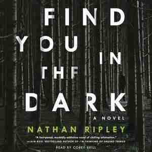 Find You In The Dark: A Novel by Nathan Ripley