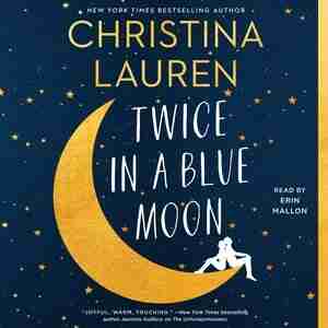 Twice In A Blue Moon by Christina Lauren