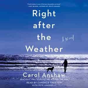 Right After The Weather: A Novel by Carol Anshaw