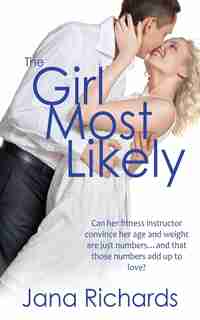 The Girl Most Likely by Jana Richards