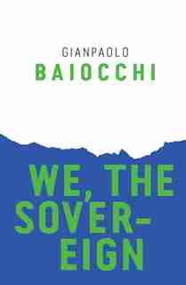 We, the Sovereign by Gianpaolo Baiocchi