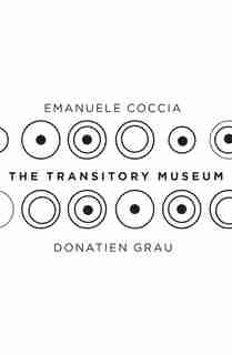 The Transitory Museum by Emanuele Coccia