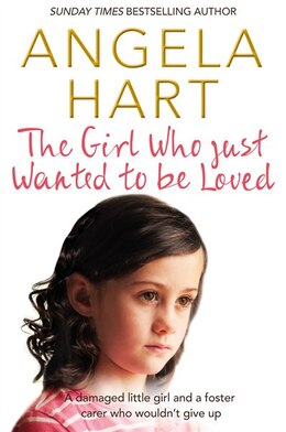 The Girl Who Just Wanted To Be Loved Book By Angela Hart Paperback Chapters Indigo Ca