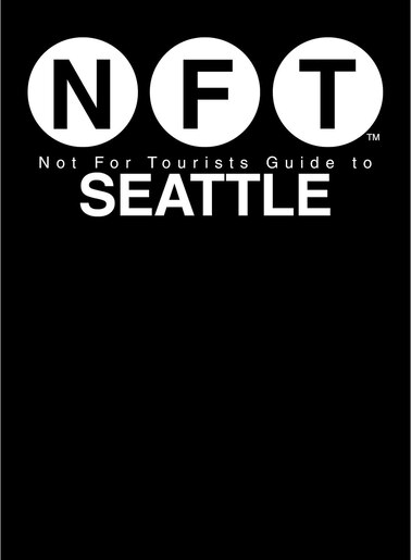 Not For Tourists Guide To Seattle 2018 by Not For Tourists