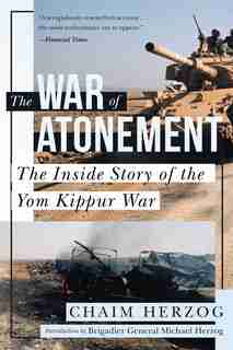 The War Of Atonement: The Inside Story Of The Yom Kippur War by Chaim Herzog