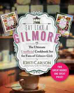 Eat Like A Gilmore: The Ultimate Unofficial Cookbook Set For Fans Of Gilmore Girls: Two Great Books! One Great Price! by Kristi Carlson