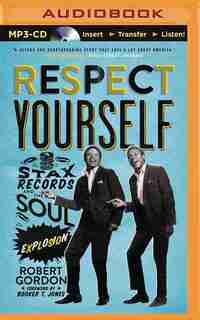 Respect Yourself: Stax Records and the Soul Explosion by Robert Gordon