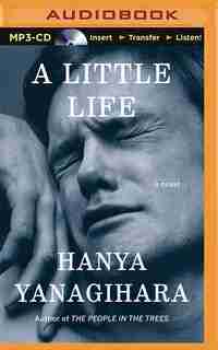 A Little Life: A Novel by Hanya Yanagihara