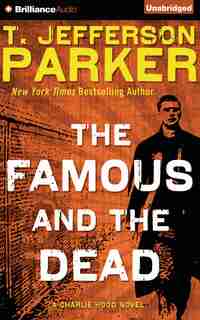 The Famous and the Dead by T. Jefferson Parker