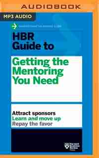 Hbr Guide To Getting The Mentoring You Need by Harvard Business Review