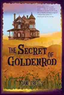 The Secret of Goldenrod by Jane O'reilly