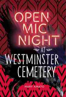 Open Mic Night At Westminster Cemetery by Mary Amato