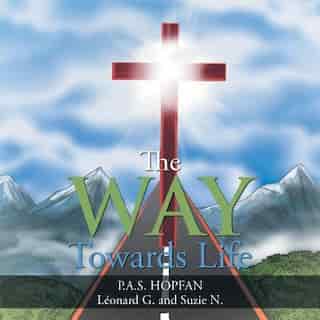 The Way Towards Life by P.A.S. HOPFAN