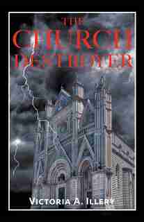 The Church Destroyer by Victoria A. Illery