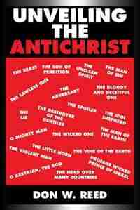 Unveiling the Antichrist by Don W. Reed