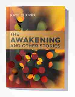 The Awakening And Other Stories by Kate Chopin