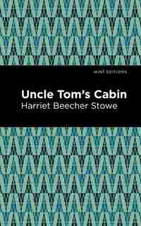 Uncle Tom's Cabin by Harriet Beecher Stowe