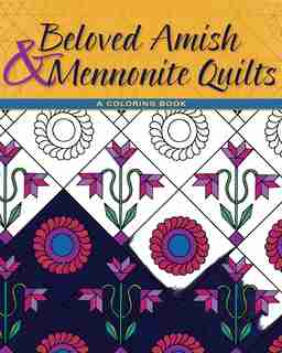 Beloved Amish And Mennonite Quilts by Herald Press Editors