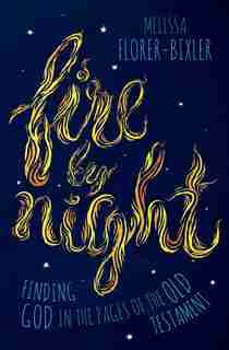 Fire by Night by Florer-Bixler, Melissa