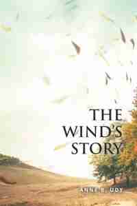 The Wind's Story by Anne B. Udy