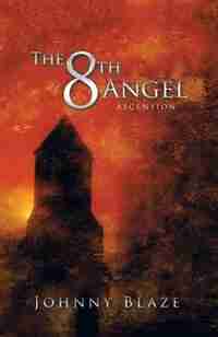 The 8th Angel: ASCENSION by Johnny Blaze