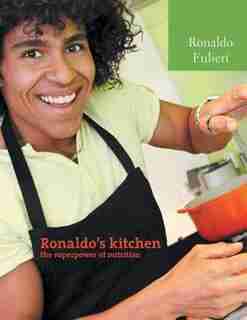 Ronaldo's Kitchen The Super Power of Nutrition by Ronaldo Fulieri
