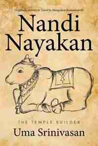 Nandi Nayakan: The Temple Builder by Uma Srinivasan
