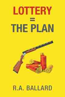 Lottery=The Plan by R.A. Ballard