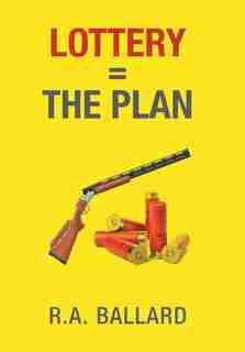 Lottery=The Plan by R.A. Ballard