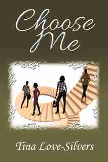 Choose Me by Tina Love-Silvers