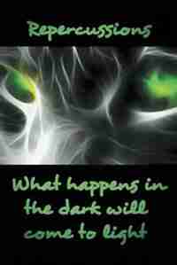 Repercussions: What Happens in the Dark Will Come to Light by Nigel Mcknight