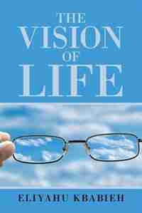 The Vision of Life by Eliyahu Kbabieh