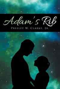 Adam's Rib by Jr. Presley W. Clarke