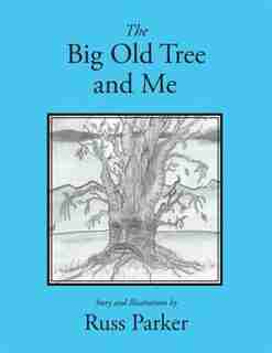 The Big Old Tree and Me by Russ Parker