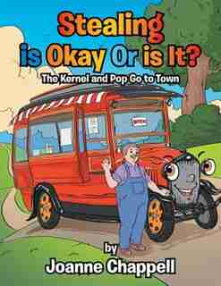 Stealing is Okay Or is It?: The Kernel and Pop Go to Town by Joanne Chappell