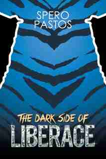 The Dark Side of Liberace by Spyros Pastos